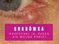 Widoczna gradówka wewnątrz powieki, czerwona i opuchnięta. Tekst informuje o rozpoznawaniu i postępowaniu.