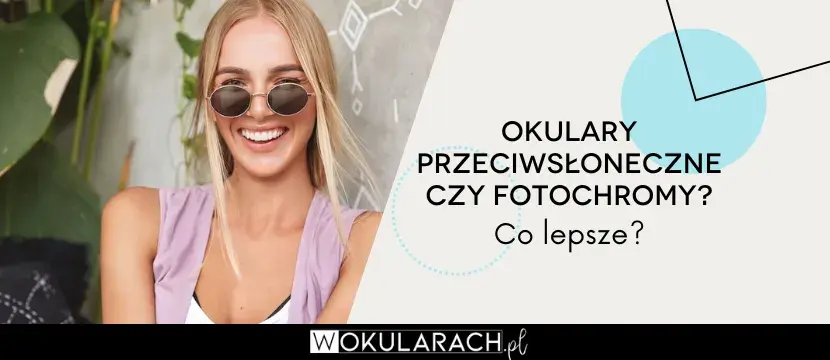 Fotochromy czy nakładki? Rozwiąż dylemat okularnika!