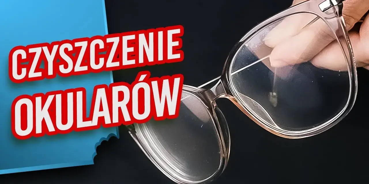 Jak bezpiecznie czyścić okulary? Poradnik eksperta Vision Express