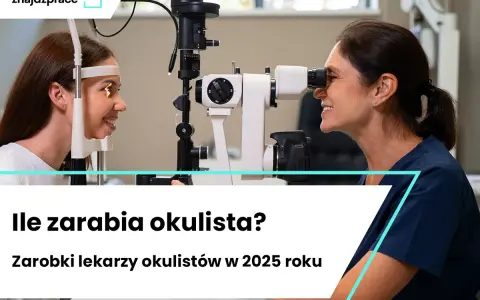 Ile zarabia technik okulista? Mediana 4950 zł brutto czy to dużo?