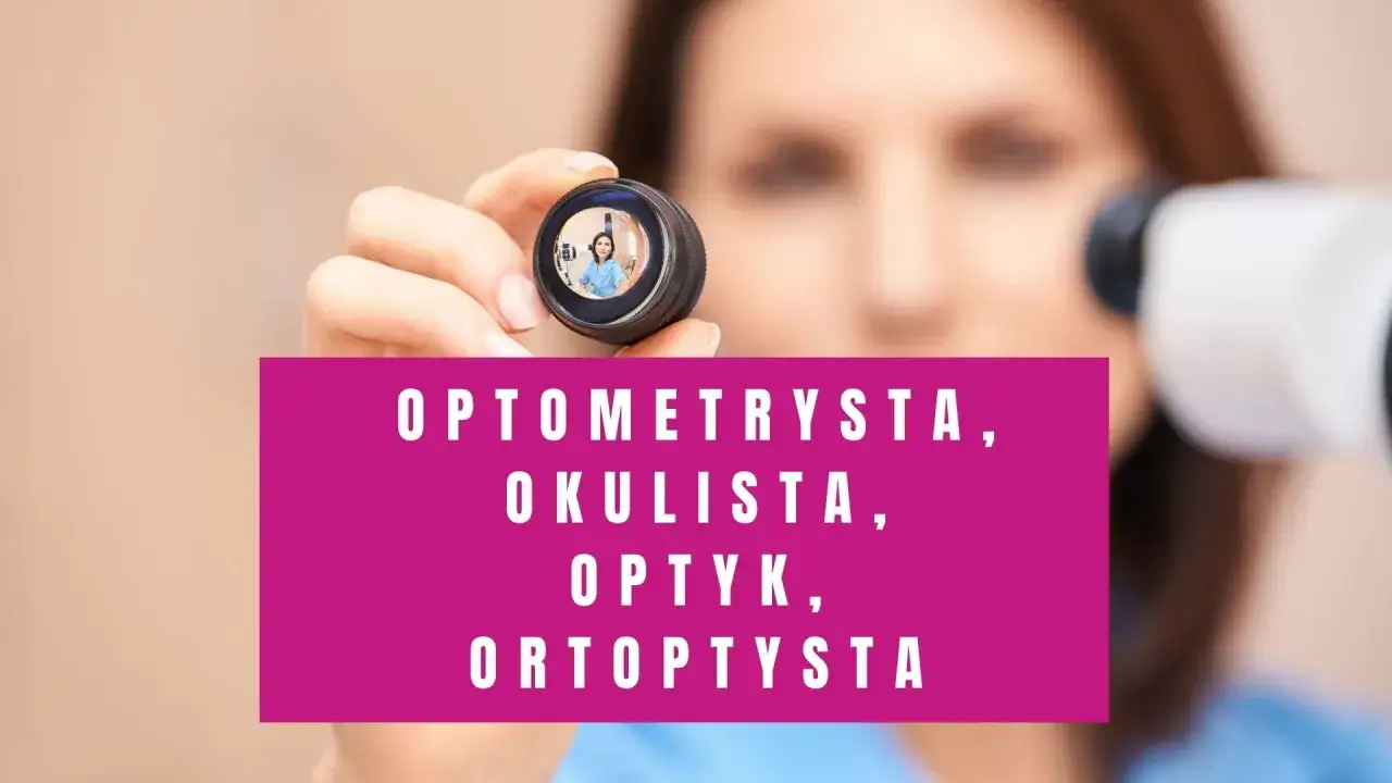 okulista optometrysta optyk różnice